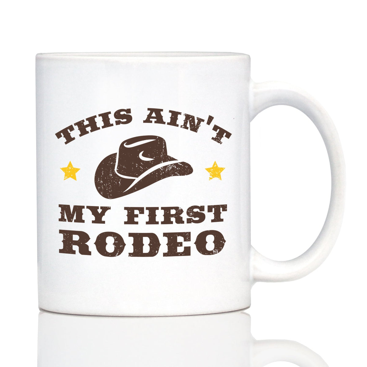 Ain't My First Rodeo Coffee Mug - Funny Cowboy or Cowgirl Gifts for Men & Women - Fun Unique Party Decor Cup