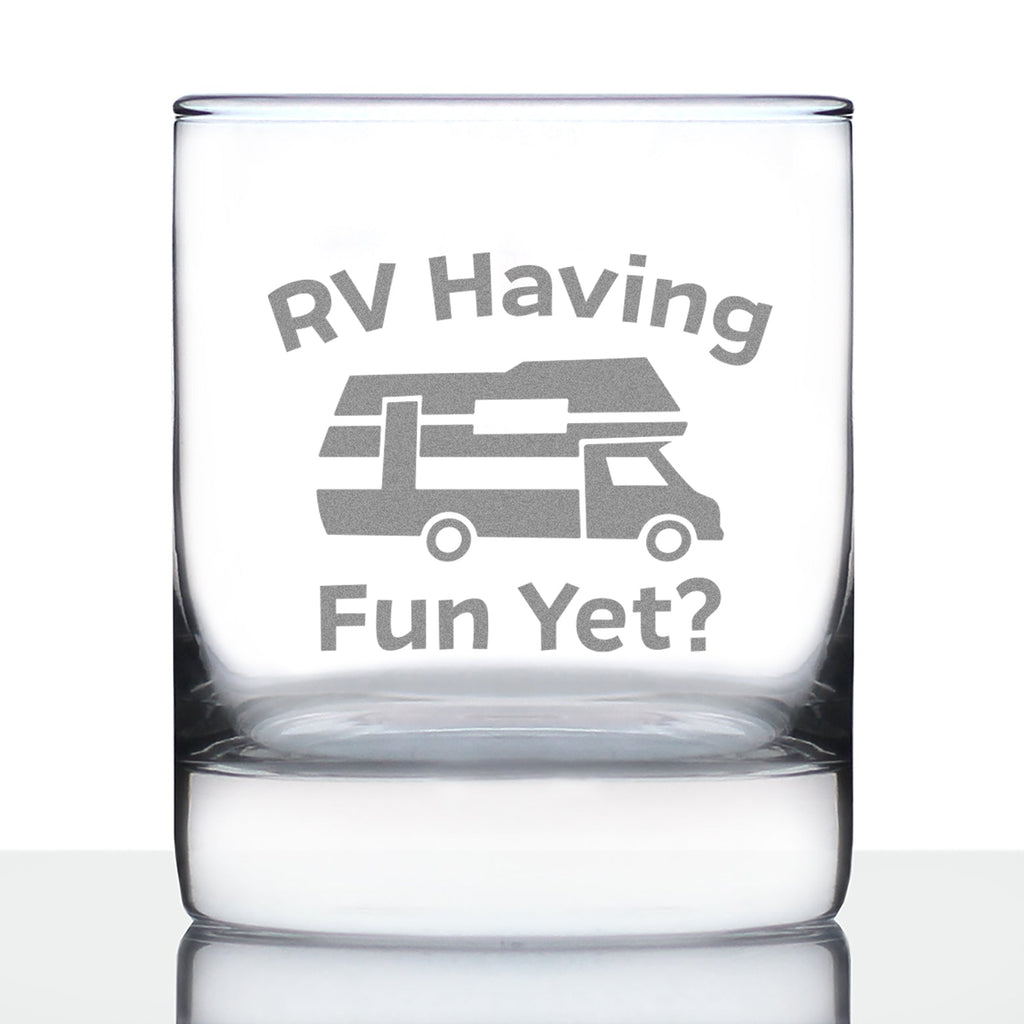 RV Having Fun Yet - Whiskey Rocks Glass - Fun RV Gifts for Men & Women Who Love Drinking Whisky & Camping Decor - 10.25 oz