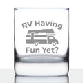 RV Having Fun Yet - Whiskey Rocks Glass - Fun RV Gifts for Men & Women Who Love Drinking Whisky & Camping Decor - 10.25 oz