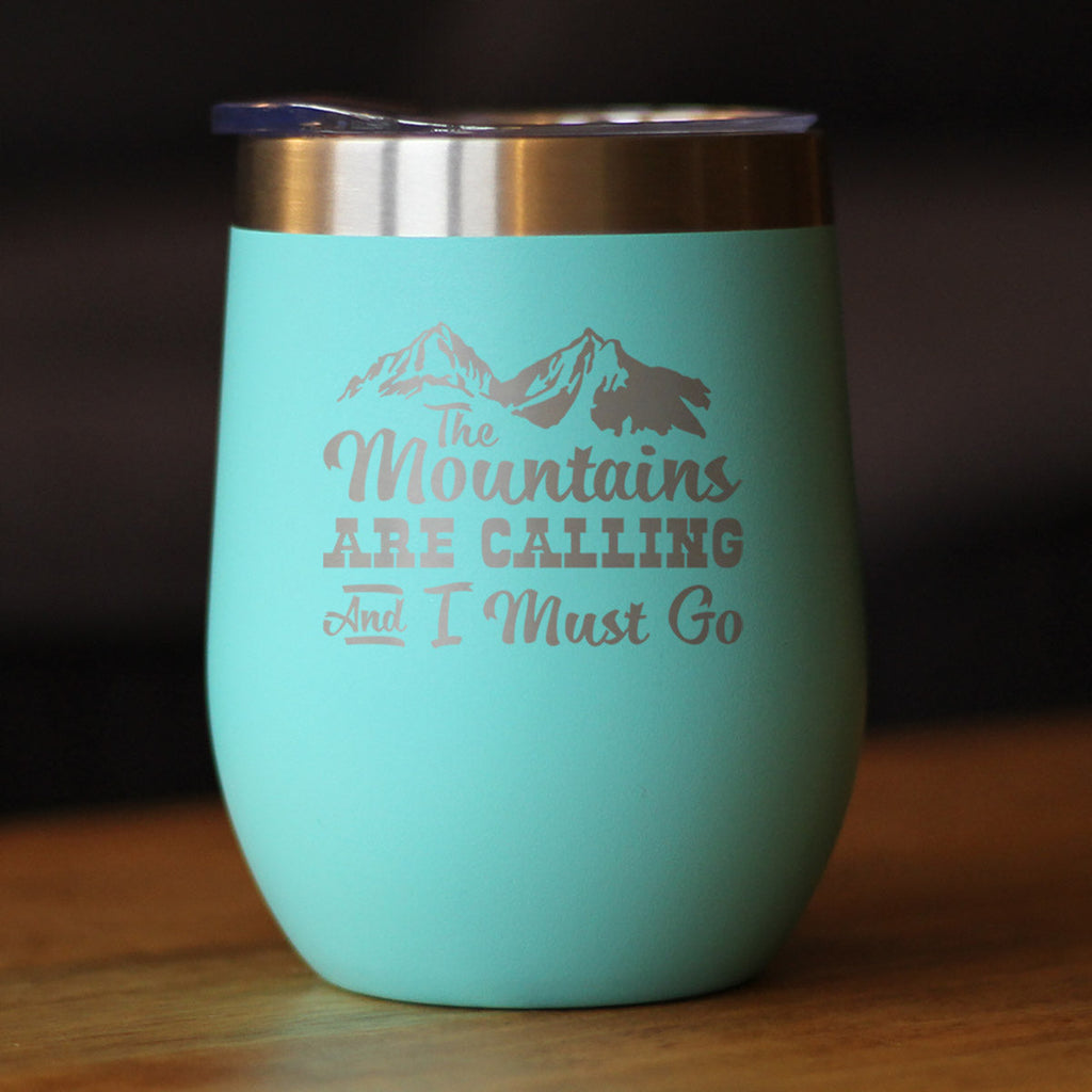 Mountains Are Calling - Wine Tumbler Glass with Sliding Lid - Stemless Stainless Steel Insulated Cup - Outdoor Hiking & Camping Gift