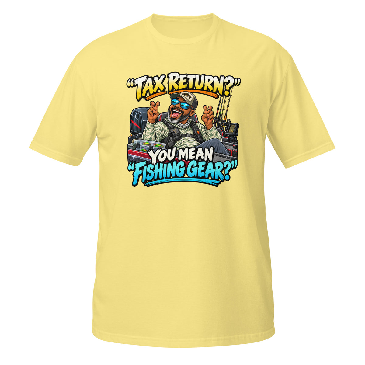Tax Return? You Mean Fishing Gear? Tee in cornsilk, front view