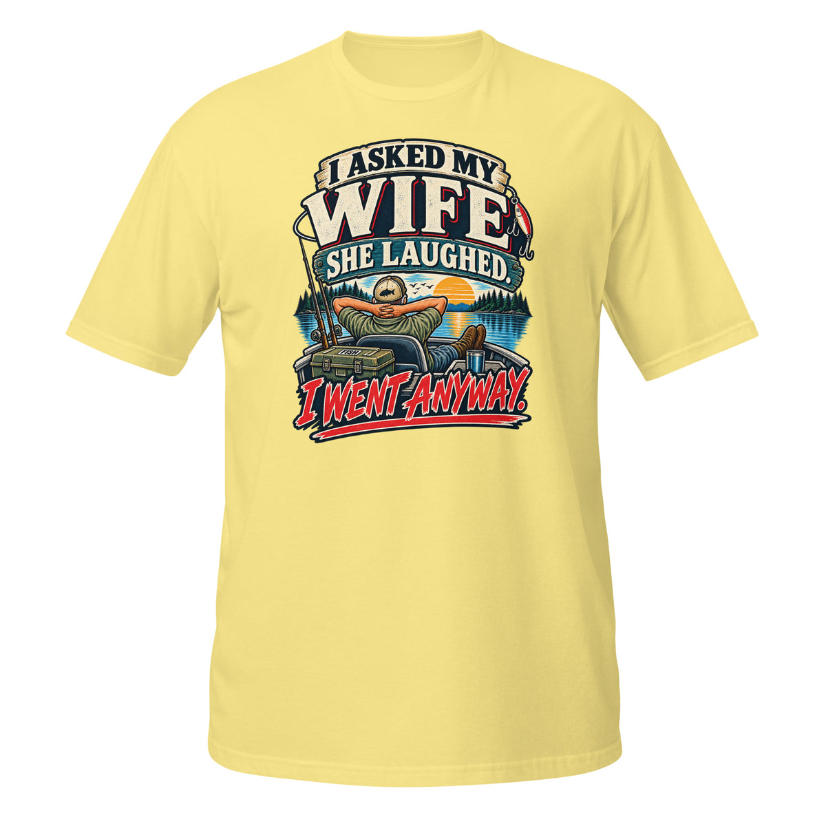 Asked My Wife She Laughed I Went Anyway Tee in cornsilk, front view
