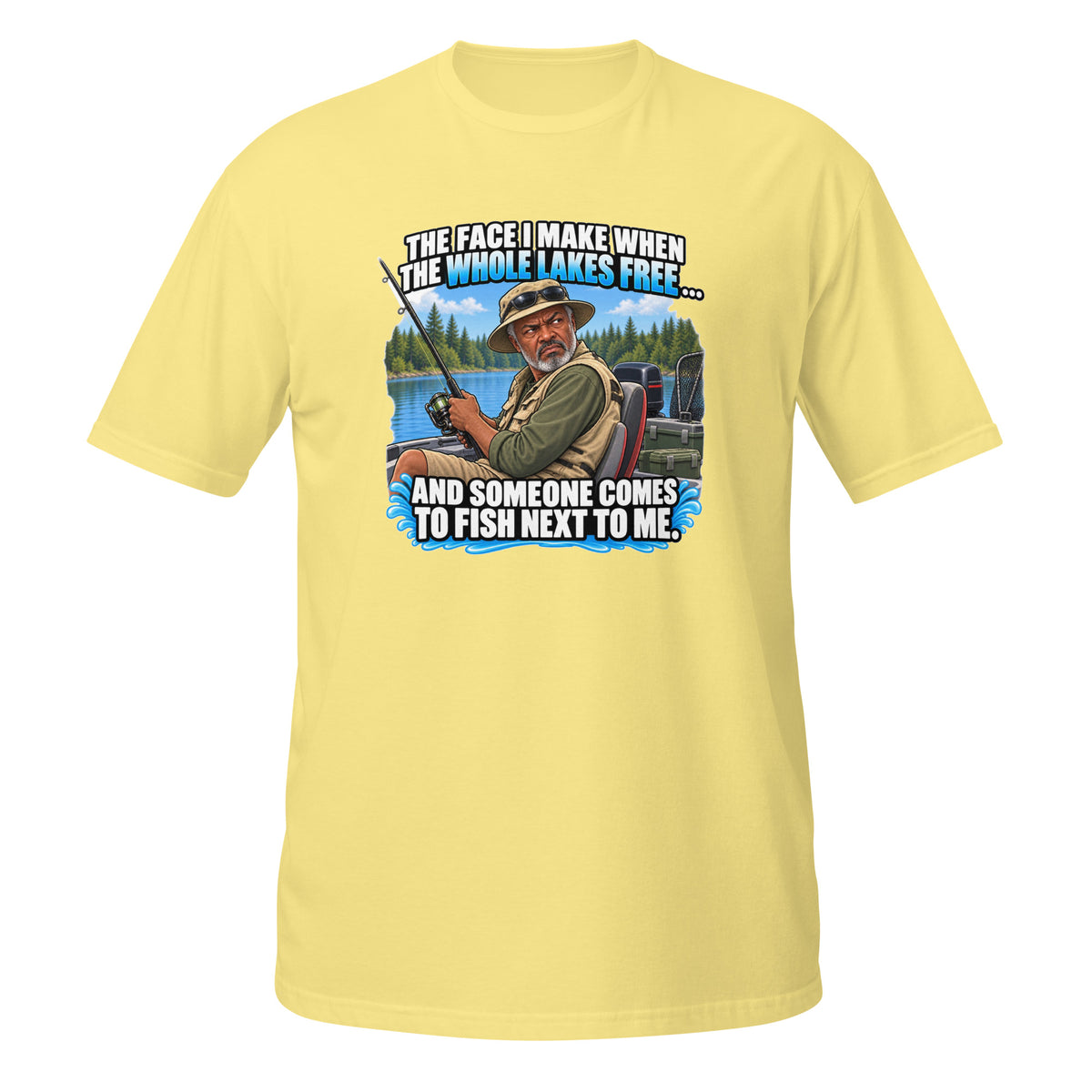 The Face I Make When Someone Fishes Next to Me Tee in cornsilk, front view