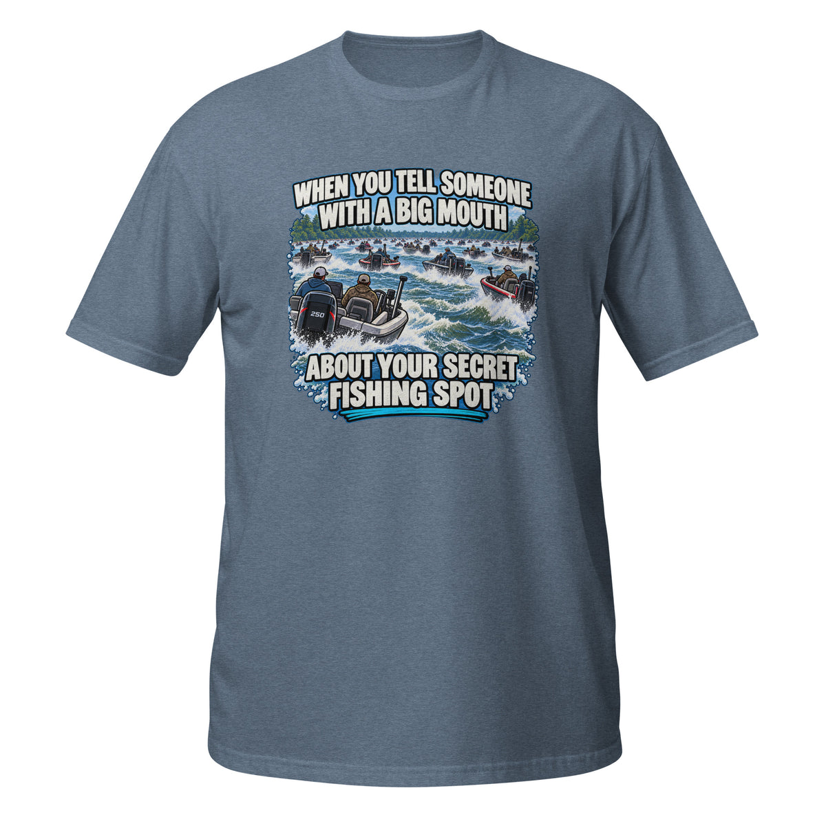 When You Tell Someone About Your Secret Fishing Spot Tee in heather indigo, front view