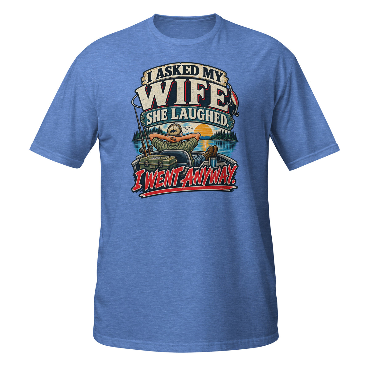 Asked My Wife She Laughed I Went Anyway Tee in heather royal, front view