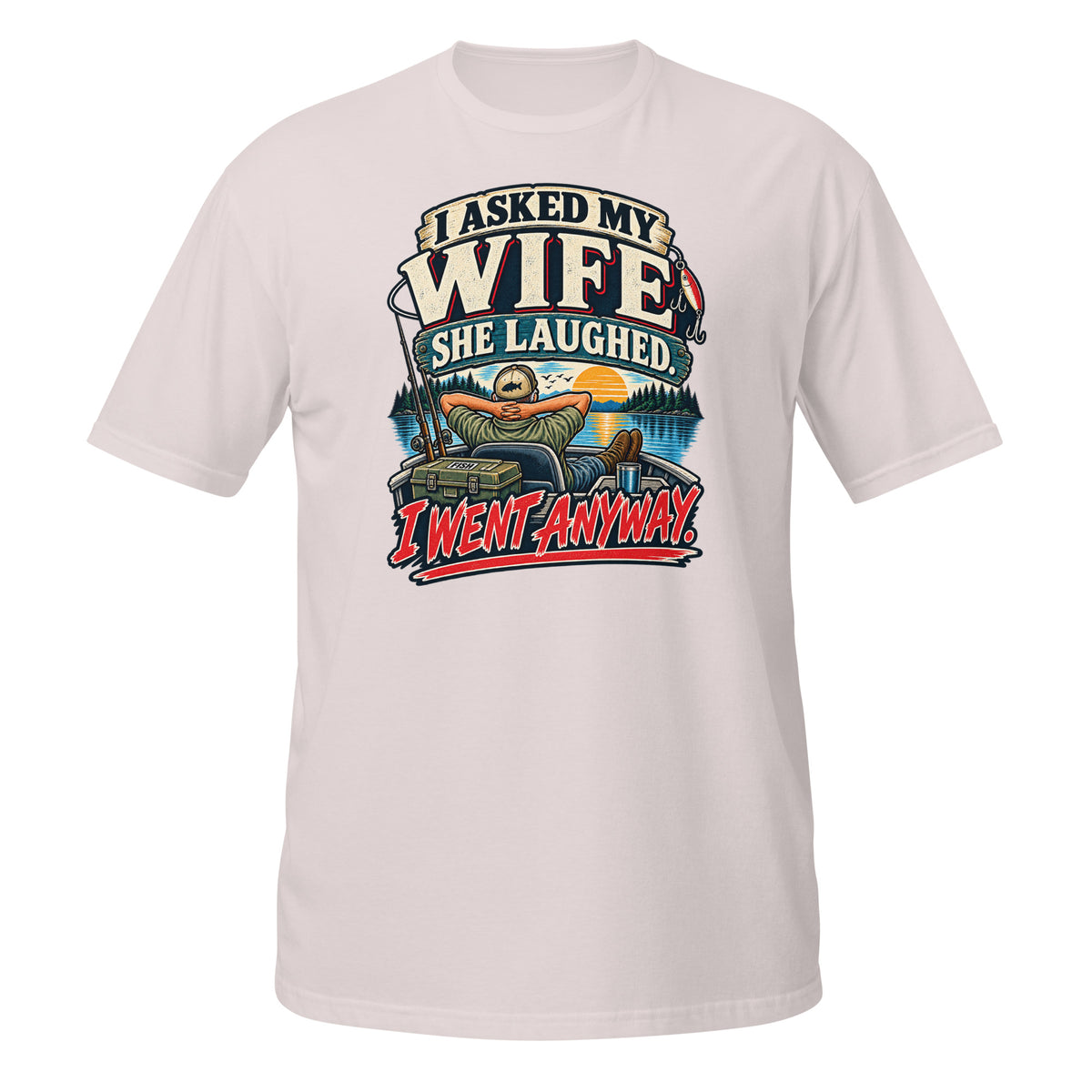 Asked My Wife She Laughed I Went Anyway Tee in ice grey, front view