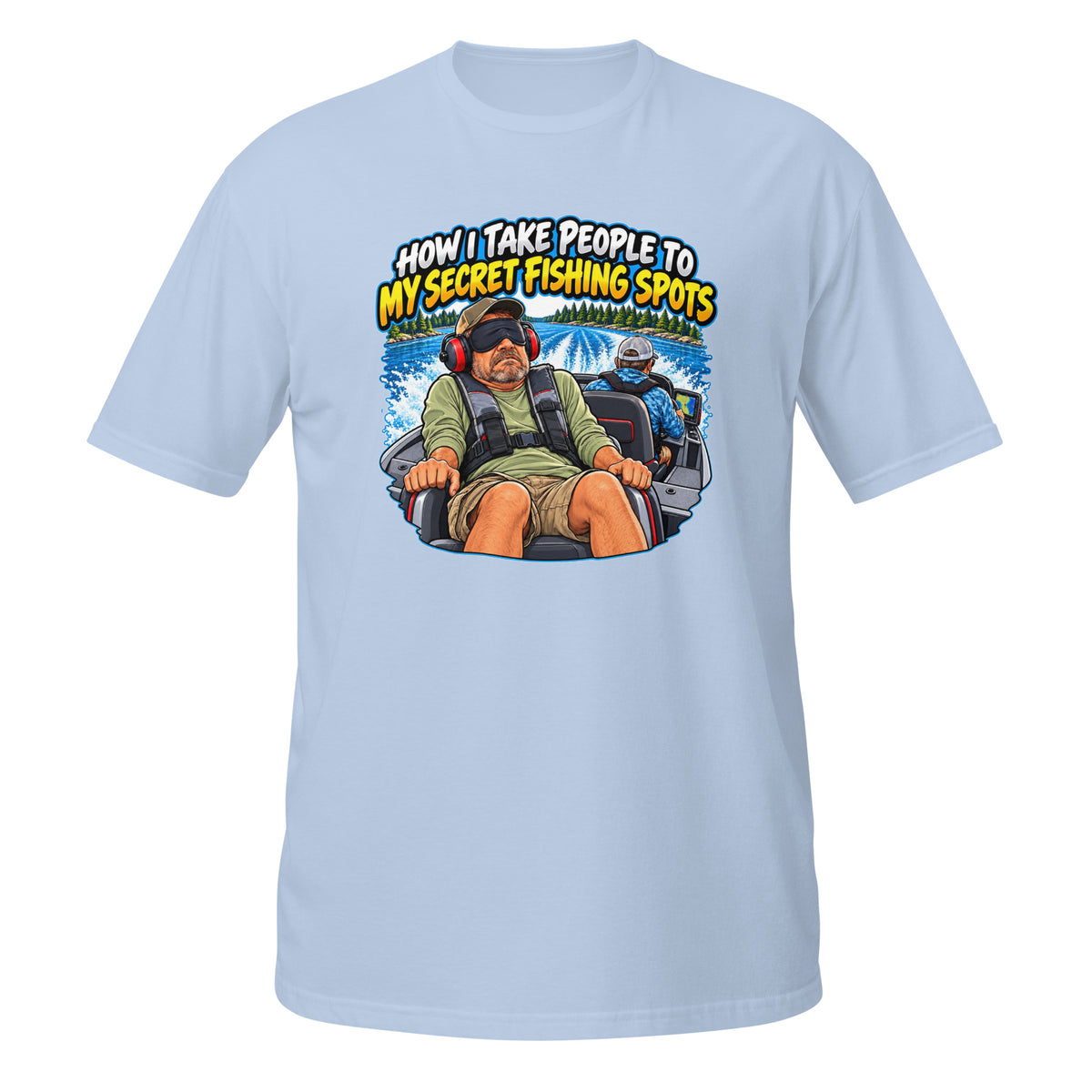 How I Take People to My Secret Fishing Spots Tee in light blue, front view