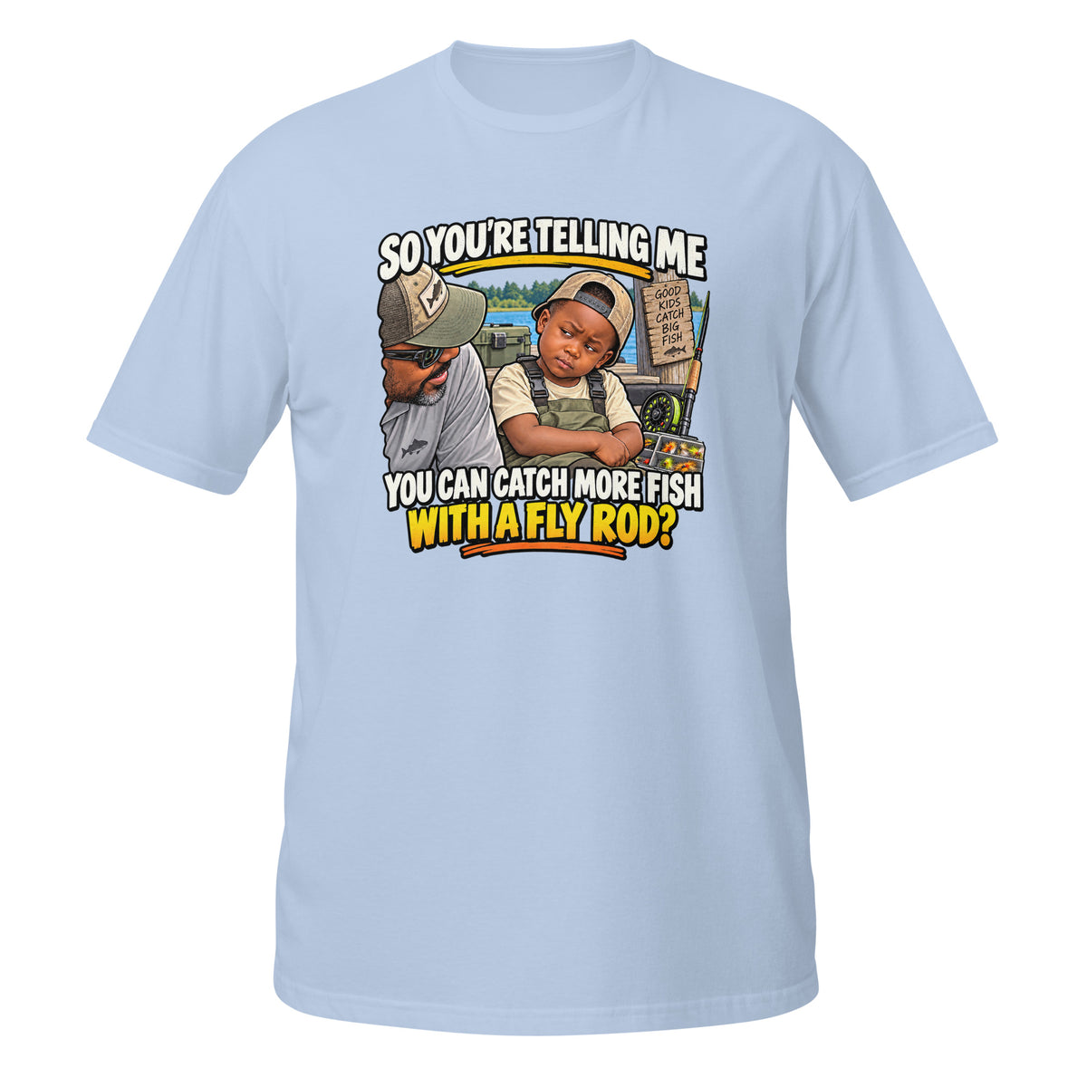 You Can Catch More Fish With a Fly Rod Tee in light blue, front view
