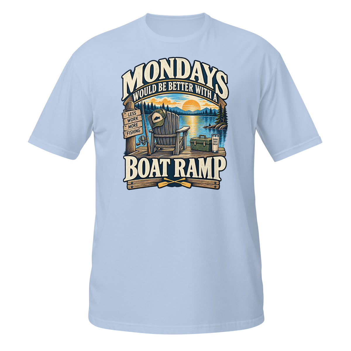 Mondays Would Be Better With a Boat Ramp Tee in light blue, front view
