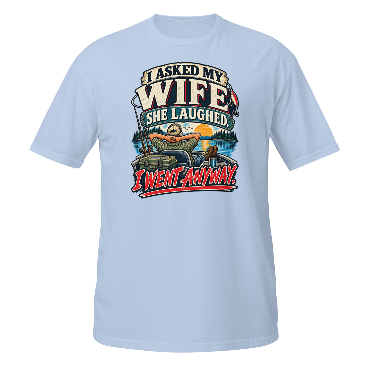 Asked My Wife She Laughed I Went Anyway Tee in light blue, front view