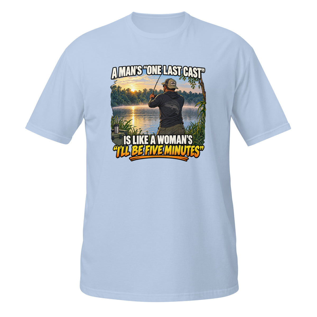 One Last Cast Means Five More Minutes Tee in light blue, front view