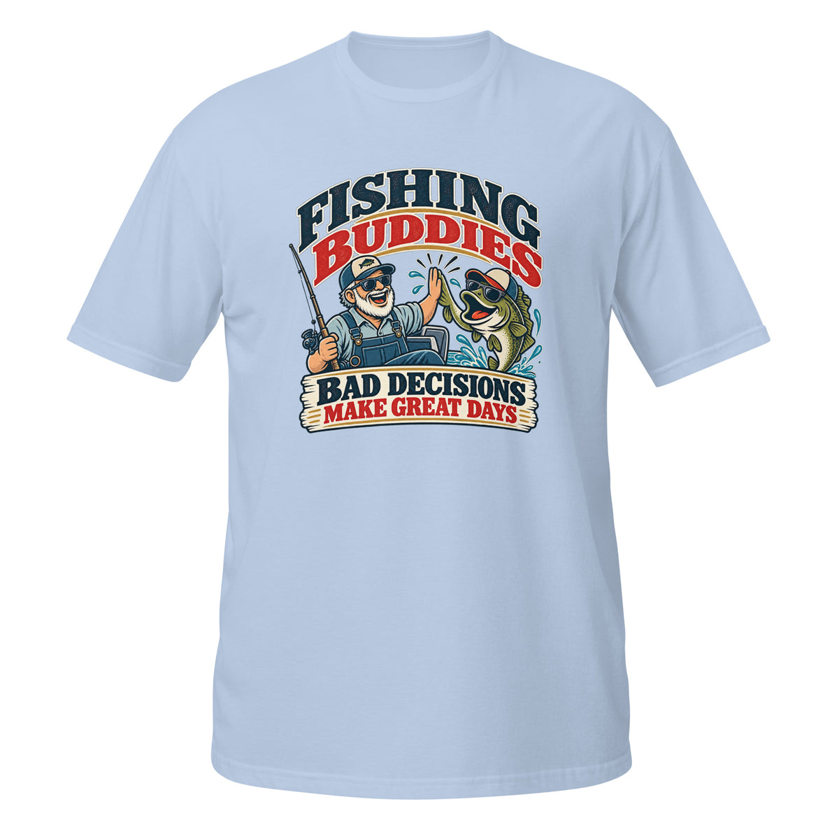 Fishing Buddies Bad Decisions Make Great Days Tee in light blue, front view