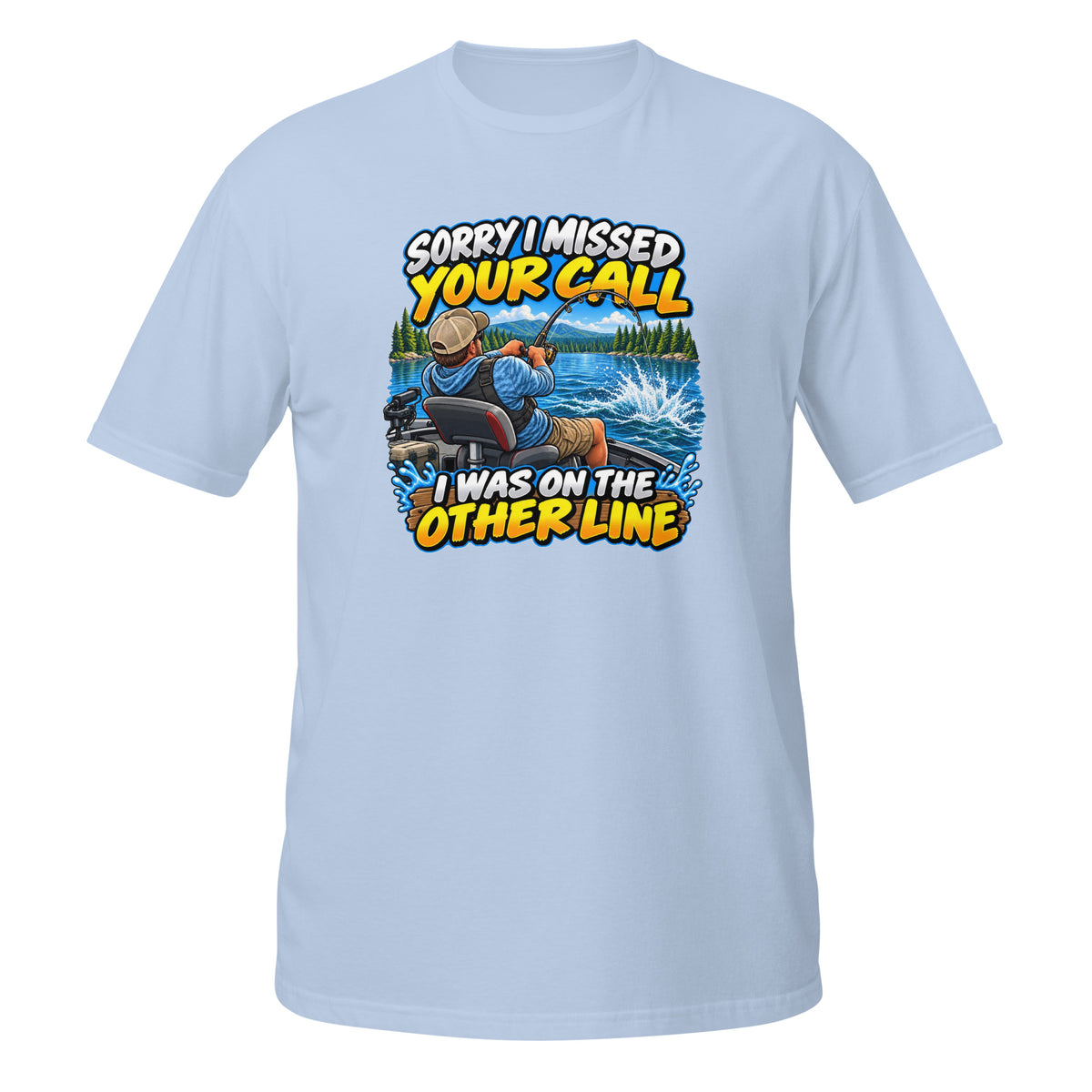 Sorry I Missed Your Call I Was on the Other Line Tee in light blue, front view