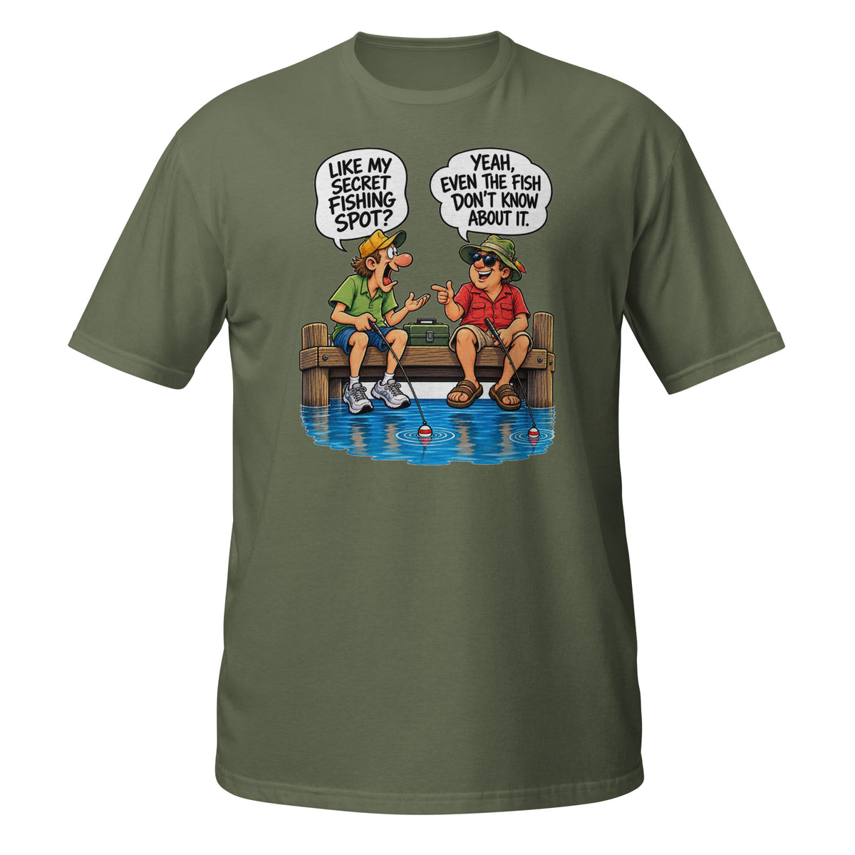 Even the Fish Don’t Know My Secret Spot Tee in military green, front view