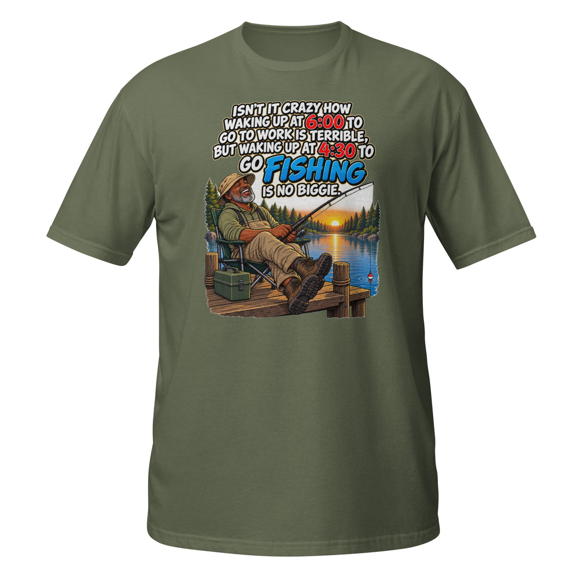 Waking Up at 4:30 to Go Fishing Tee in military green, front view