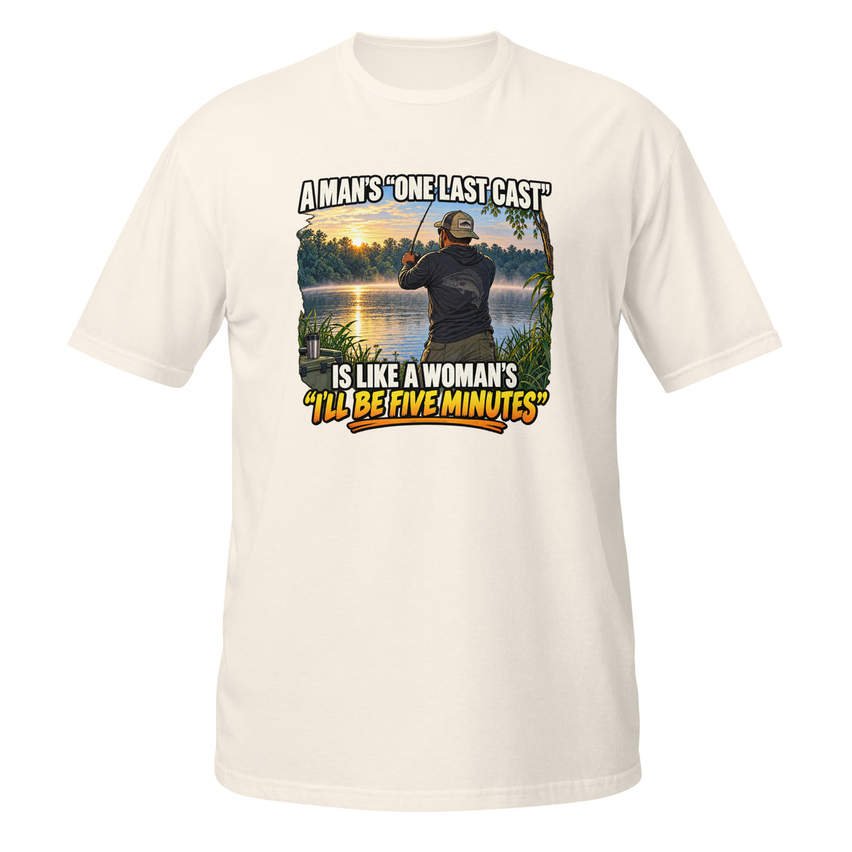 One Last Cast Means Five More Minutes Tee in natural, front view