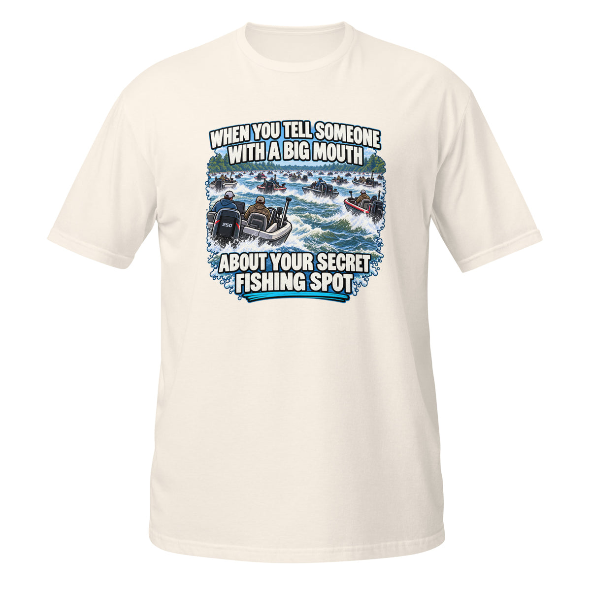When You Tell Someone About Your Secret Fishing Spot Tee in natural, front view