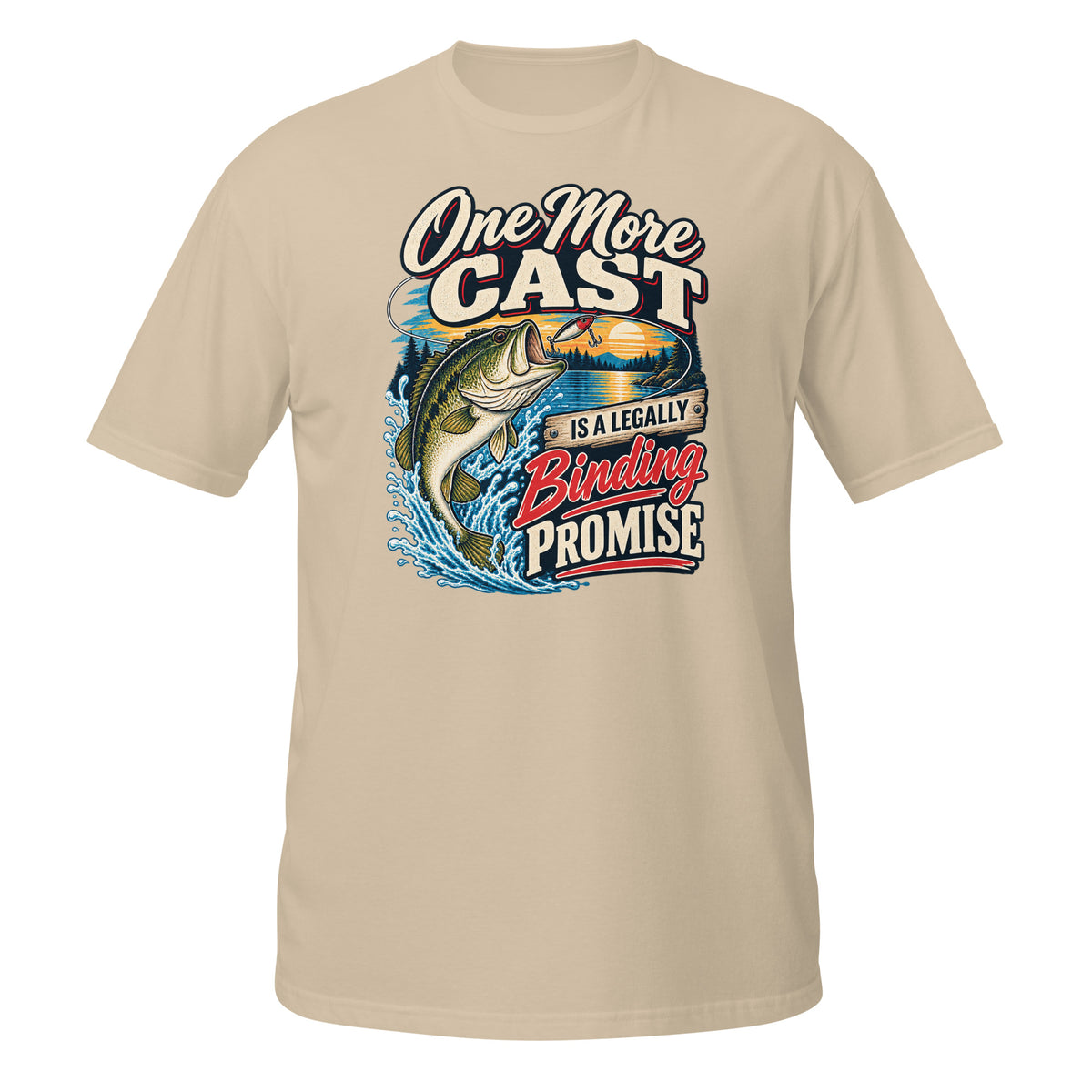 One More Cast Is a Legally Binding Promise Tee in sand, front view