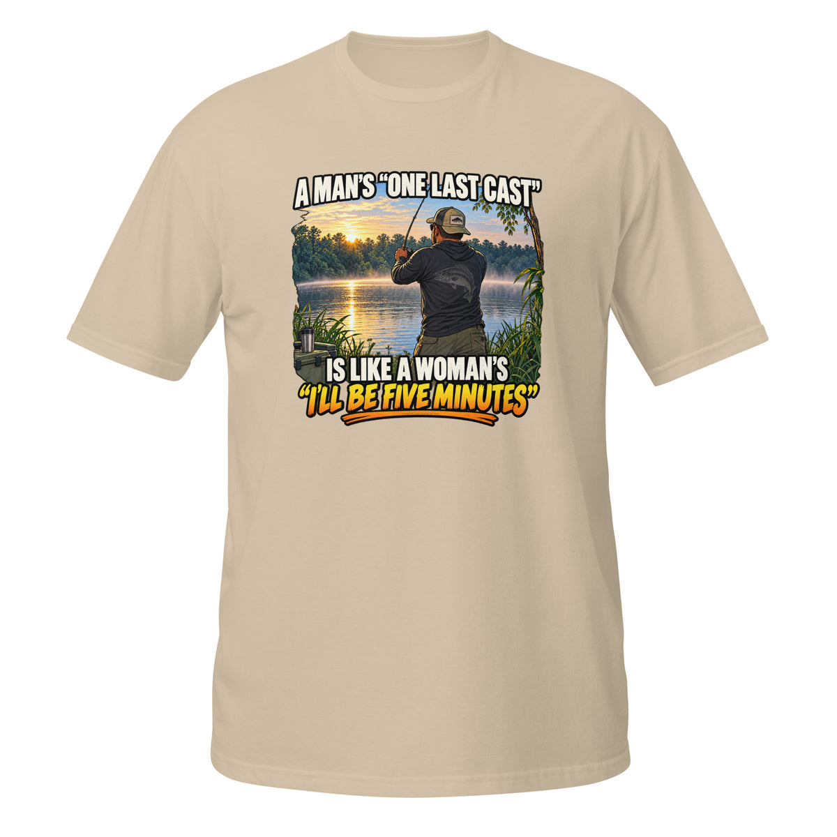 One Last Cast Means Five More Minutes Tee in sand, front view