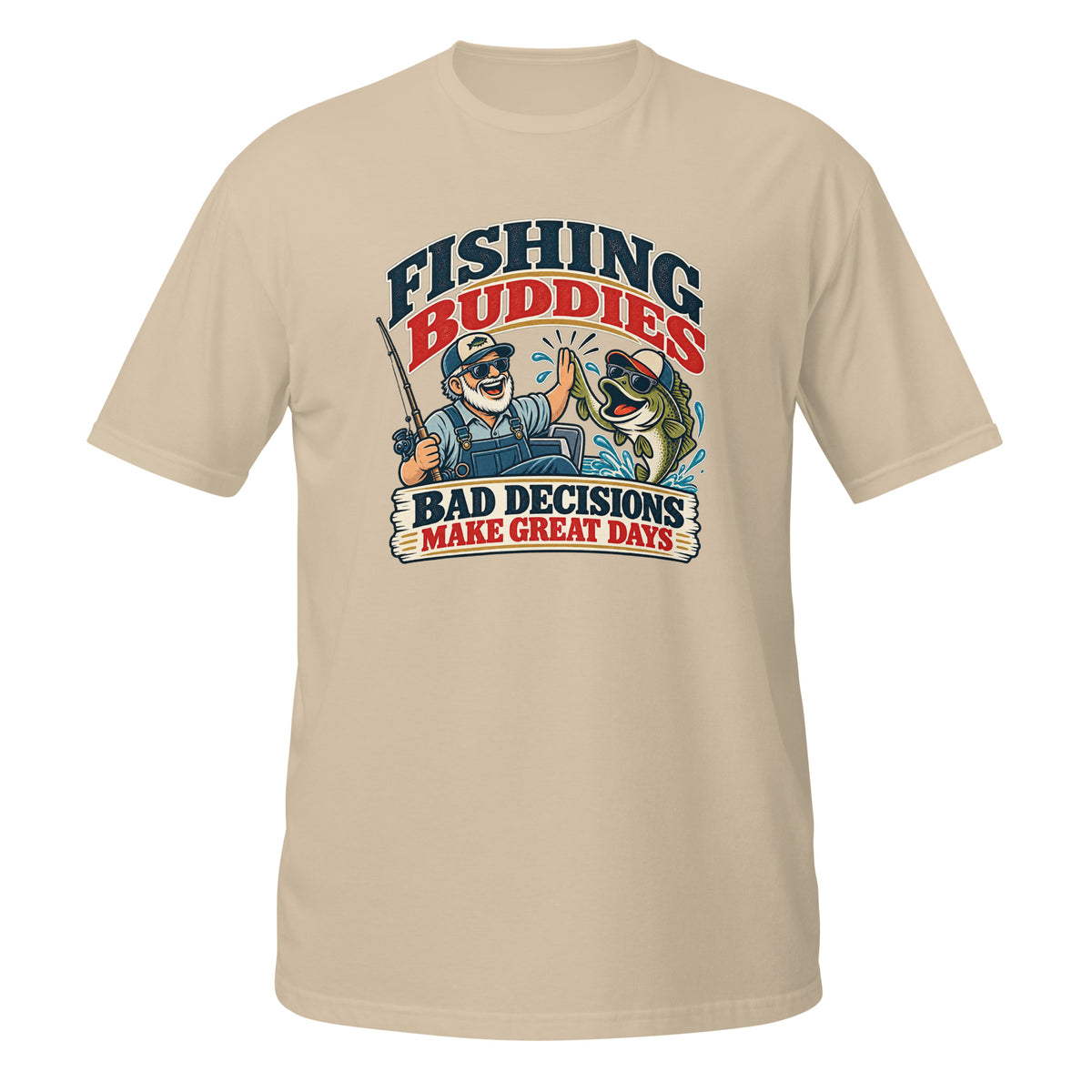 Fishing Buddies Bad Decisions Make Great Days Tee in sand, front view