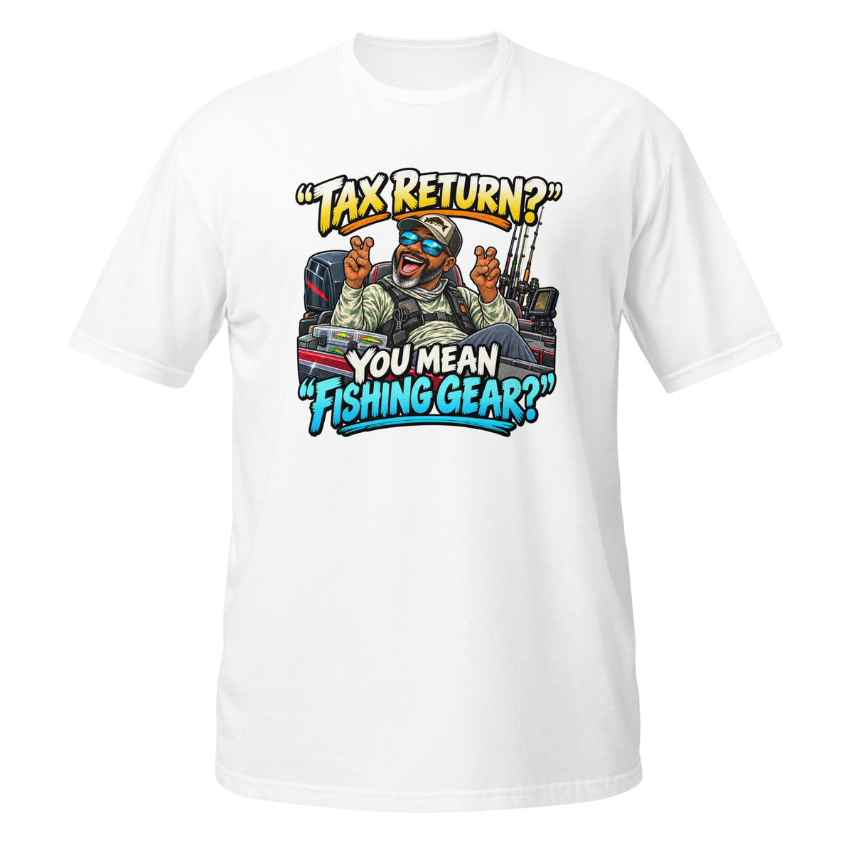 Tax Return? You Mean Fishing Gear? Tee in white, front view