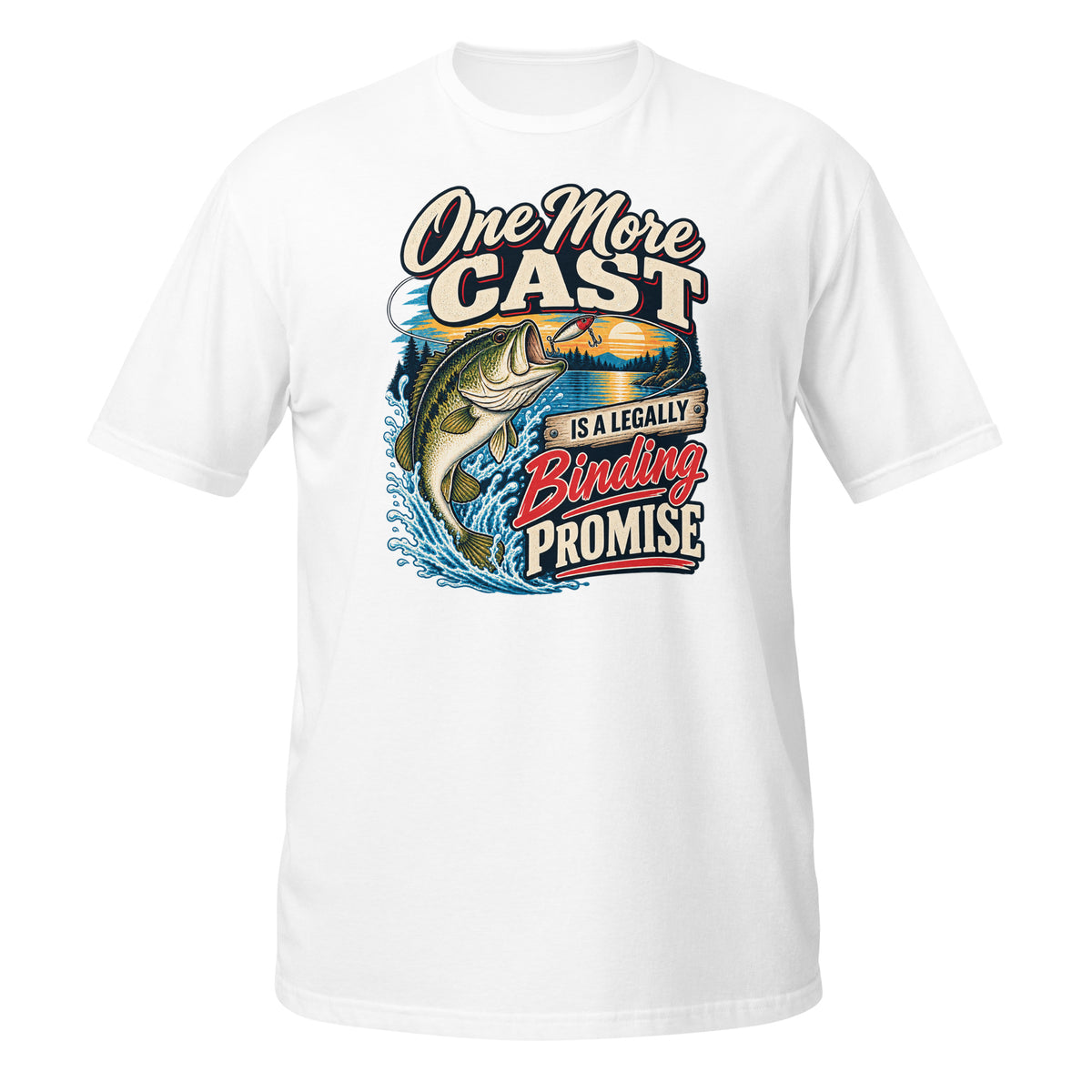 One More Cast Is a Legally Binding Promise Tee in white, front view