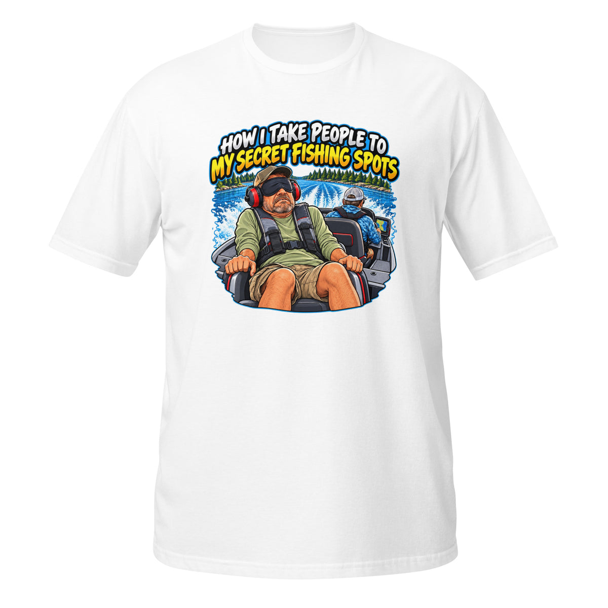 How I Take People to My Secret Fishing Spots Tee in white, front view
