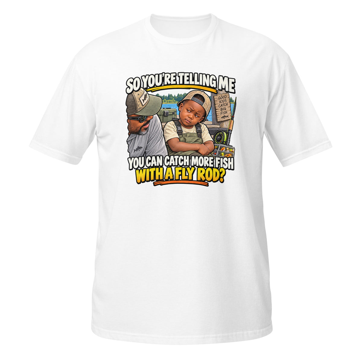 You Can Catch More Fish With a Fly Rod Tee in white, front view