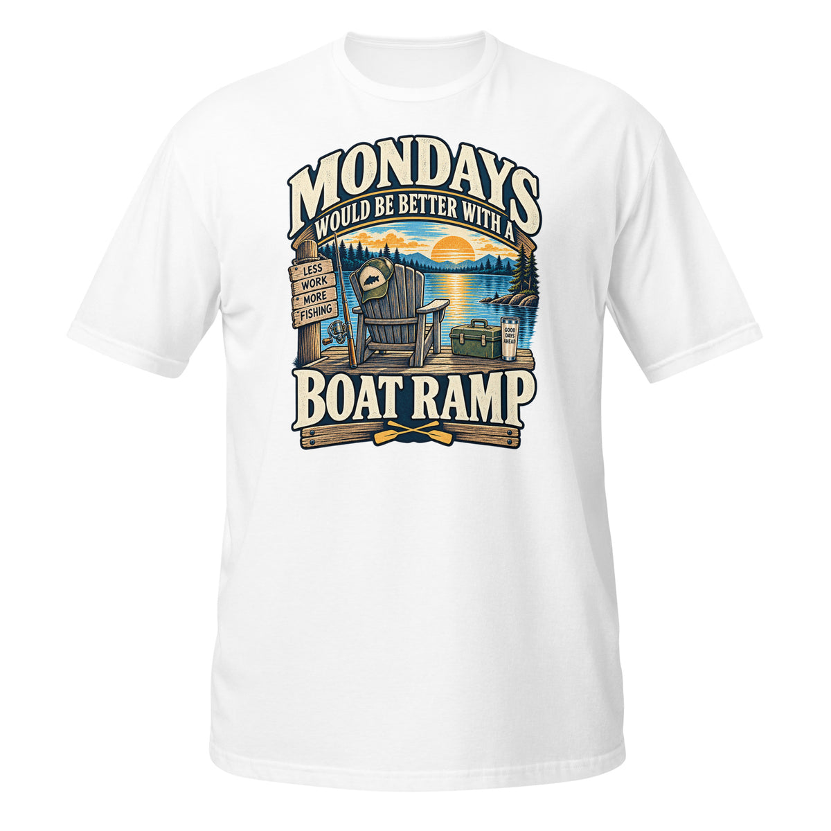 Mondays Would Be Better With a Boat Ramp Tee in white, front view