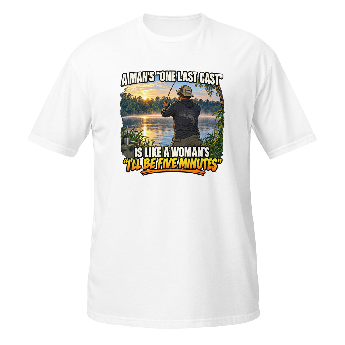One Last Cast Means Five More Minutes Tee in white, front view