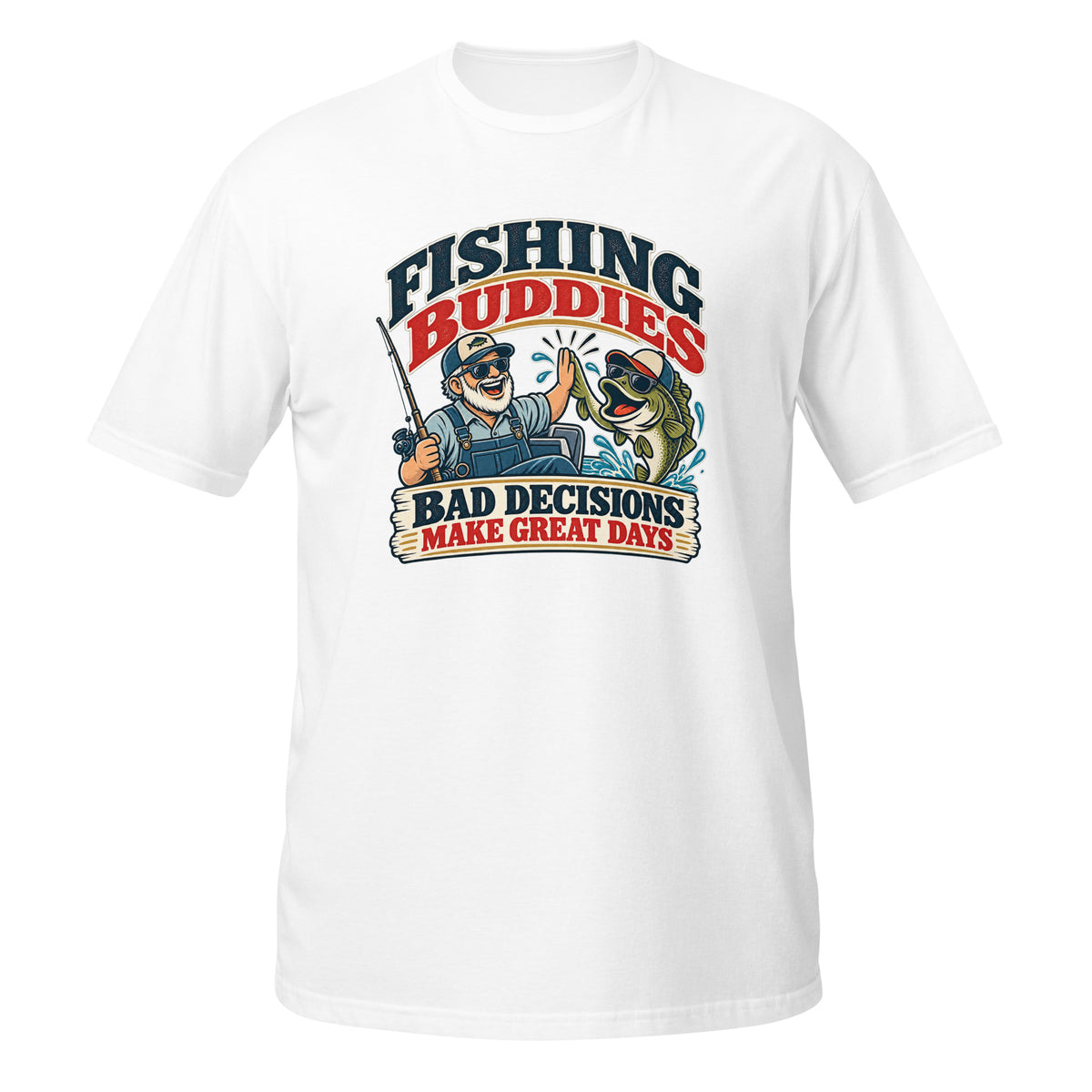 Fishing Buddies Bad Decisions Make Great Days Tee in white, front view
