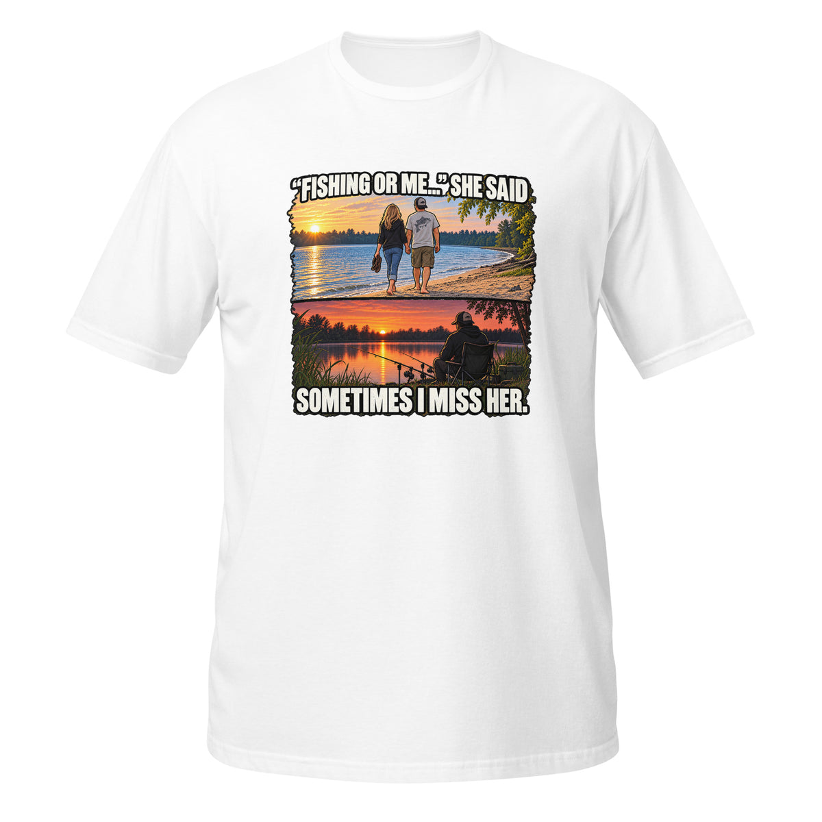 Fishing or Me Sometimes I Miss Her Tee in white, front view