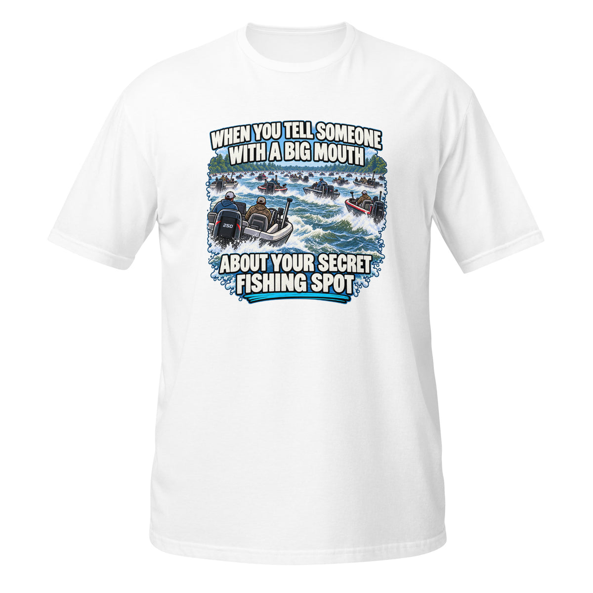 When You Tell Someone About Your Secret Fishing Spot Tee in white, front view